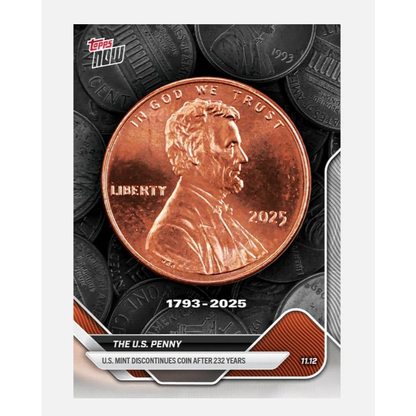 2025 Topps Now card showing the historic End Of The Penny US Mint design marking discontinuation after 232 years